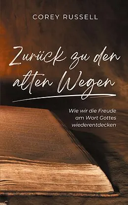 E-Book (epub) Zurück zu den alten Wegen von Corey Russell