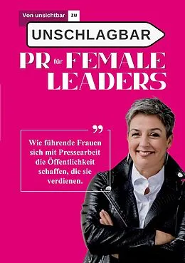 E-Book (epub) Von unsichtbar zu unschlagbar - PR für Female Leaders von Angela Recino
