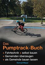 Kartonierter Einband Das Pumptrack-Buch von Konrad Wauer