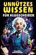Kartonierter Einband Unnützes Wissen für Klugscheißer von Thaddäus Zimmermann