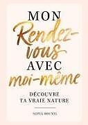 Kartonierter Einband Mon rendez-vous avec moi-même - Découvre ta vraie nature von Sofia Rouxel