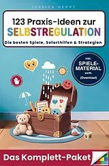 123 Praxis-Ideen zur Selbstregulation - Das Komplett-Paket von Jessica Heppt