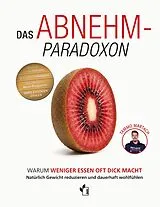 Fester Einband Das Abnehm-Paradoxon - Warum weniger essen, oft dick macht von Tammo Martach