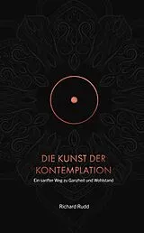 Kartonierter Einband Die Kunst der Kontemplation von Richard Rudd