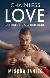 Kartonierter Einband Chainless Love von Mischa Janiec, Lukas Feeken