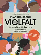Kartonierter Einband (Kt) Praxishandbuch Vielfalt - Geschichten, die bewegen. von Pivi Scamperle, Susanne Rosenfeld