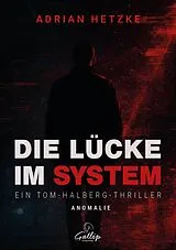 Kartonierter Einband Die Lücke im System Anomalie von Adrian Hetzke