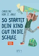 Kartonierter Einband (Kt) So startet dein Kind gut in die Schule von Caroline von St. Ange
