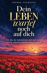 Kartonierter Einband Dein Leben wartet noch auf dich von Sophie Sterling