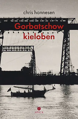 E-Book (pdf) Gorbatschow kieloben von Chris Hannesen
