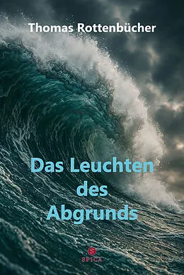 E-Book (pdf) Das Leuchten des Abgrunds von Thomas Rottenbücher
