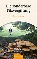 E-Book (epub) Die sonderbare Pilzvergiftung von Thomas Regnery