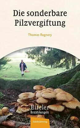 E-Book (epub) Die sonderbare Pilzvergiftung von Thomas Regnery