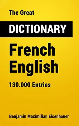E-Book (epub) Great Dictionary French - English von Benjamin Maximilian Eisenhauer