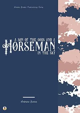 E-Book (epub) A Son of the Gods and A Horseman in the Sky von Ambrose Bierce, Sheba Blake
