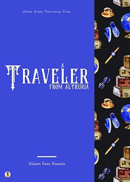 eBook (epub) A Traveler from Altruria de William Dean Howells, Sheba Blake