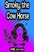 E-Book (epub) Smoky, the Cow Horse von Will James