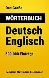 E-Book (epub) Das Große Wörterbuch Deutsch - Englisch von Benjamin Maximilian Eisenhauer