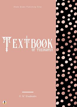 eBook (epub) A Textbook of Theosophy de C. W. Leadbeater, Sheba Blake