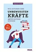 E-Book (epub) Wie Autoren ihre unbewussten Kräfte aktiv nutzen können von Wilhelm Ruprecht Frieling