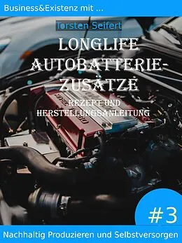 E-Book (epub) Longlife-Autobatterie-Zusätze von Torsten Seifert