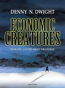 E-Book (epub) Economic Creatures von Denny N. Dwight