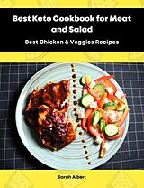 eBook (epub) Best Keto Cookbook for Meat and Salad: Best Chicken &amp; Veggies Recipes de Sarah Albert