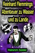 E-Book (epub) Reinhard Flemmings Abenteuer zu Wasser und zu Lande von Heinrich Seidel