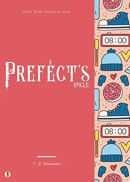 E-Book (epub) A Prefect's Uncle von P. G. Wodehouse, Sheba Blake