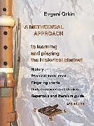 eBook (pdf) A methodical approach to learning and playing the historical clarinet. History, practical experience, fingering charts, daily exercises and studies, repertoire and literature guide. 2nd edition de Evgeni Orkin