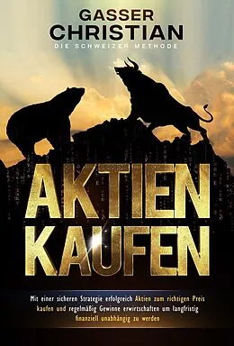 E-Book (epub) Aktien Kaufen - Die Schweizer Methode von Gasser Christian