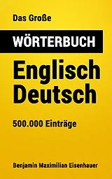 E-Book (epub) Das Große Wörterbuch Englisch - Deutsch von Benjamin Maximilian Eisenhauer