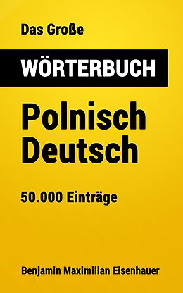 E-Book (epub) Das Große Wörterbuch Polnisch - Deutsch von Benjamin Maximilian Eisenhauer