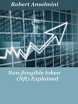 eBook (epub) Non-fungible token (Nft) Explained de Robert Anselmini