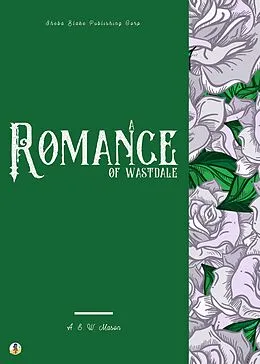 E-Book (epub) A Romance of Wastdale von A. E. W. Mason, Sheba Blake