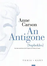 Kartonierter Einband An Antigone von Anne Carson, Sophokles