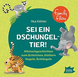 Audio CD (CD/SACD) FamilyFlow. Sei ein Dschungeltier! von Ilka Köhler