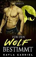 E-Book (epub) Fu_r den Wolf bestimmt von Kayla Gabriel