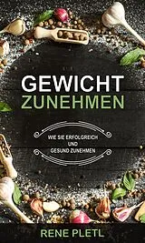 E-Book (epub) Gewicht zunehmen von Rene Pletl