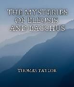 eBook (epub) The Mysteries of Eleusis and Bacchus de Thomas Taylor