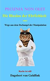E-Book (epub) PECUNIA NON OLET Die Illusion der Ehrlichkeit von Dagobert von Goldfink, Donna von Goldfink