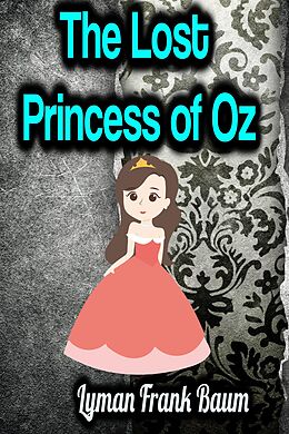 E-Book (epub) The Lost Princess of Oz von Lyman Frank Baum