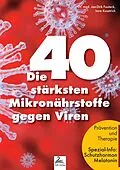 E-Book (epub) Die 40 stärksten Mikronährstoffe gegen Viren von Dr. med. Jan-Dirk Fauteck, Imre Kusztrich