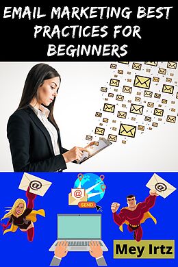 eBook (epub) Email Marketing Best Practices for Beginners de Mey Irtz