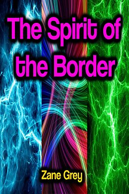 eBook (epub) The Spirit of the Border de Zane Grey