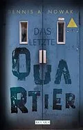 E-Book (epub) Das letzte Quartier von Dennis A. Nowak