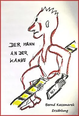 E-Book (epub) Der Mann an der Kanne von Bernd Kaczmarek