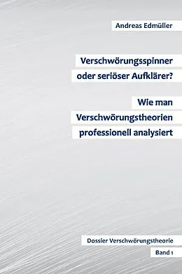 E-Book (epub) Verschwörungsspinner oder seriöser Aufklärer? - Wie man Verschwörungstheorien professionell analysiert von Andreas Edmüller