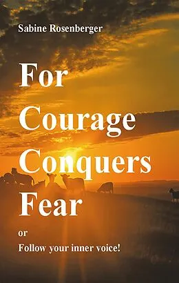 E-Book (epub) For Courage Conquers Fear von Sabine Rosenberger