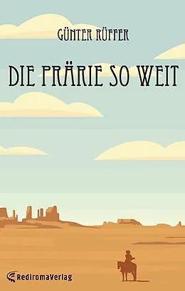 E-Book (epub) Die Prärie so weit von Günter Rüffer